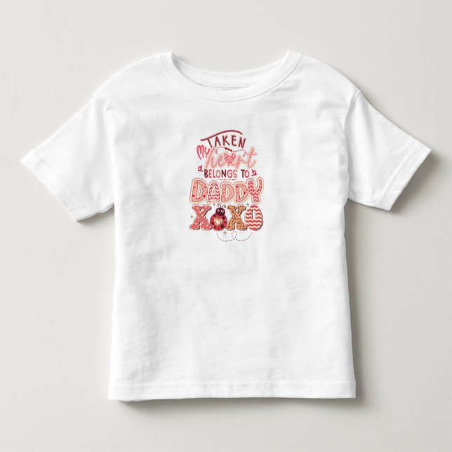My Taken Heart Belongs to Daddy Pink Valentine  Toddler T-shirt (Front)
