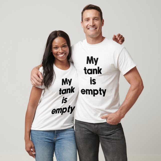 My tank is empty (Unisex)
