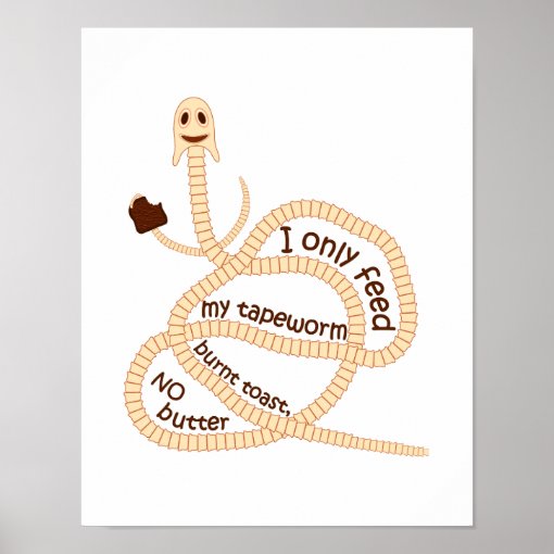 My Tapeworm Only Gets Burnt Toast Poster Zazzle 