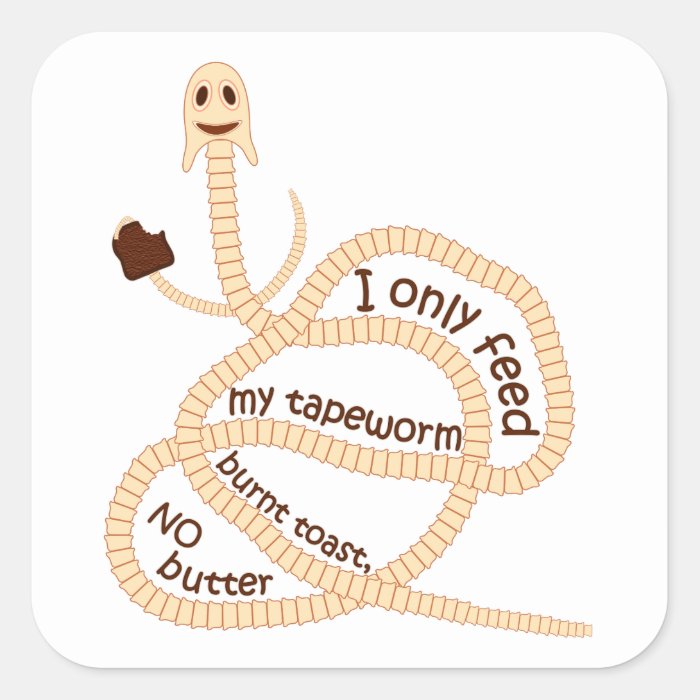 My Tapeworm Only Gets Burnt Toast Stickers