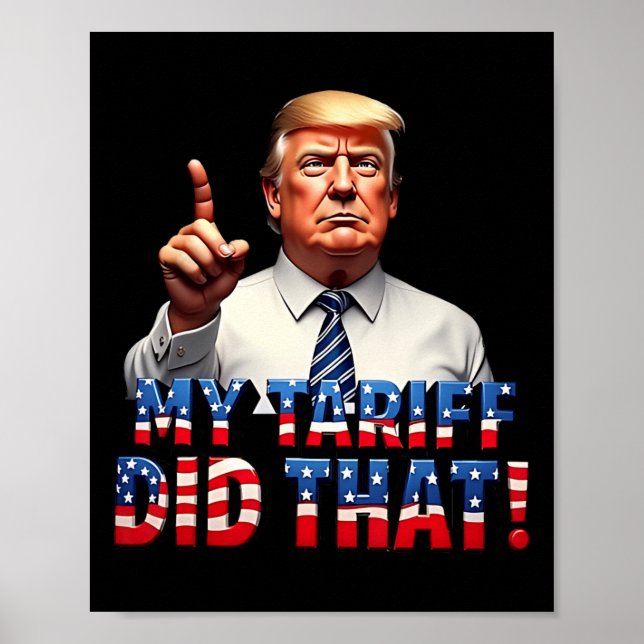 My Tariff Did That Shirt Protest Statement Tee For Poster (Front)