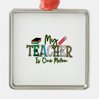 My Teacher Is One Melon Metal Ornament