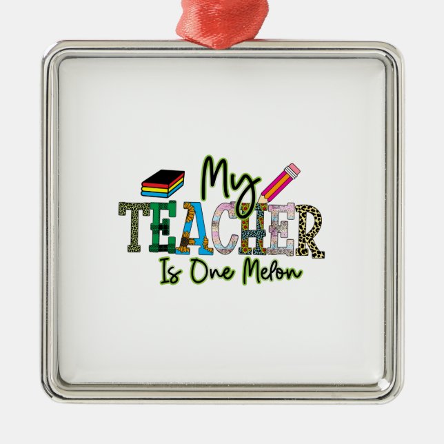 My Teacher Is One Melon Metal Ornament (Front)