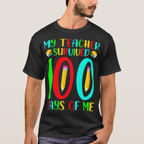 My teacher servive 100 days for me T_Shirt
