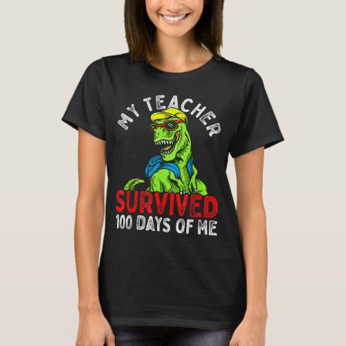 My Teacher Survived 100 Days of Me 100 Days Of Sch T_Shirt