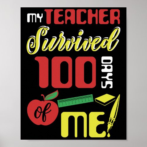 My Teacher Survived 100 Days Of Me 100 School Day Poster