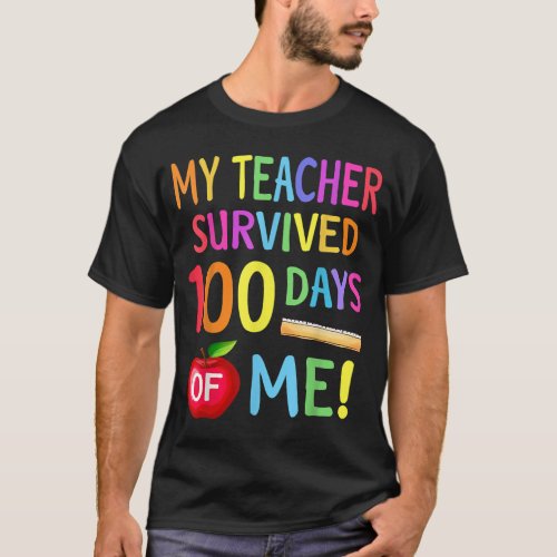 My Teacher Survived 100 Days Of Me 100 School Days T_Shirt