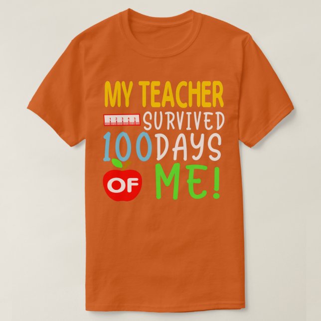 My Teacher Survived 100 Days Of Me 100 School Days T-Shirt (Design Front)
