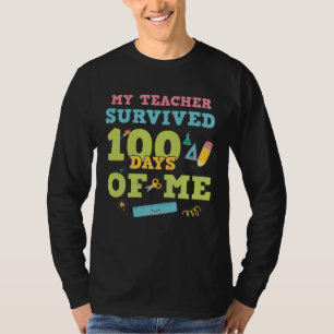 My Teacher Survived 100 Days Of Me 100th Day of S T-Shirt