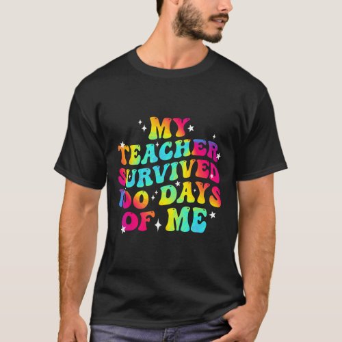 My Teacher Survived 100 Days Of Me 100th Day Of Sc T_Shirt