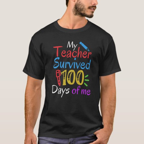 My Teacher Survived 100 Days Of Me _ 100th Day Of  T_Shirt