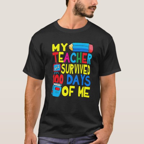 My Teacher Survived 100 Days Of Me 100th Day Party T_Shirt