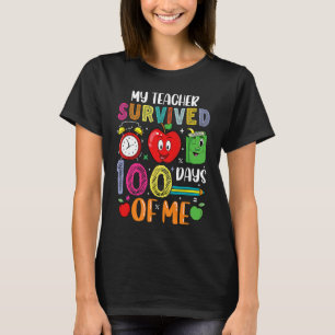 My Teacher Survived 100 Days Of Me 100th Day T-Shirt
