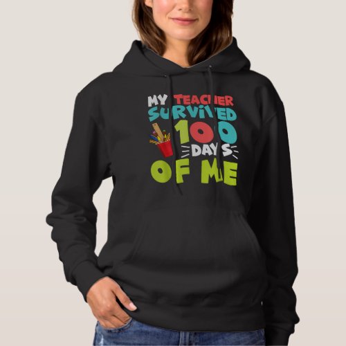 my teacher survived 100 days of me 2024 funny scho hoodie
