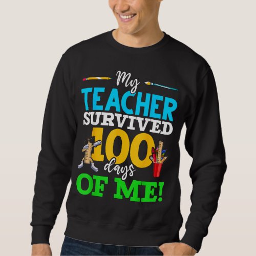 My Teacher Survived 100 Days Of Me Dab 100 Days Of Sweatshirt
