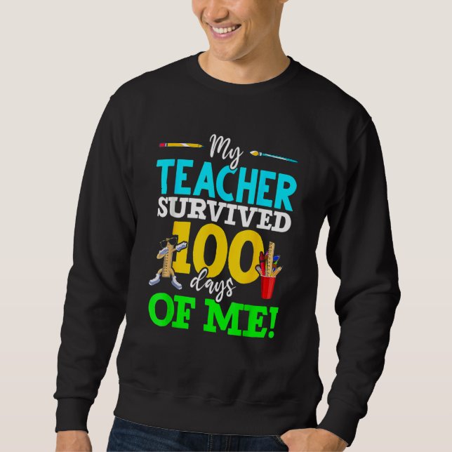 My Teacher Survived 100 Days Of Me Dab 100 Days Of Sweatshirt (Front)