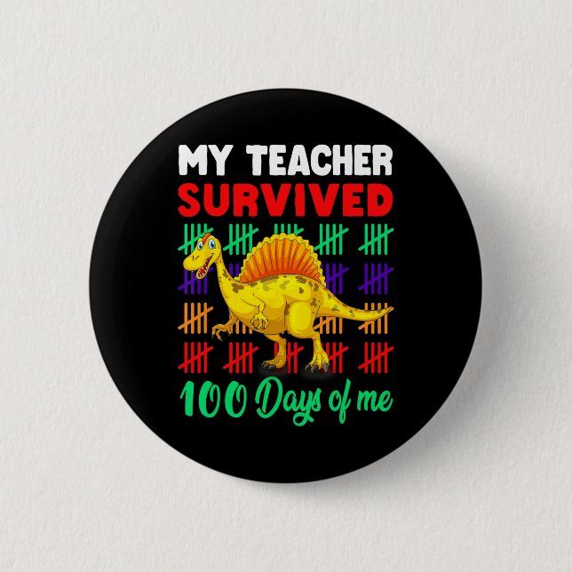 My Teacher Survived 100 Days of Me Dinosaur Kid To Button (Front)