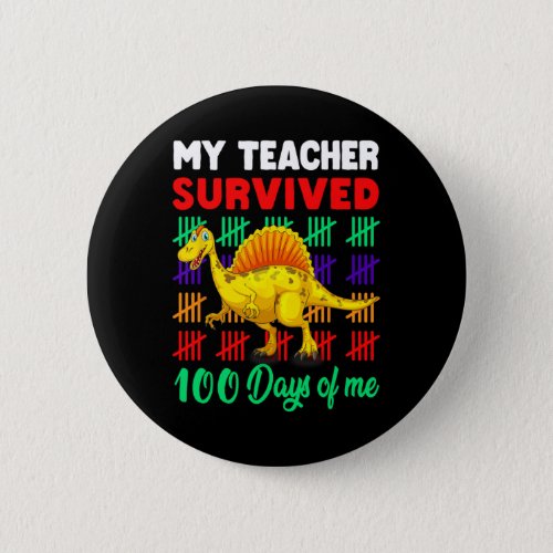 My Teacher Survived 100 Days of Me Dinosaur Kid To Button