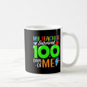 My Teacher Survived 100 Days Of Me For Students Ki Coffee Mug