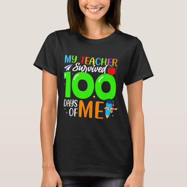 My Teacher Survived 100 Days Of Me For Students Ki T-Shirt (Front)
