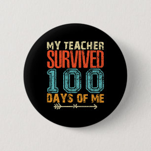 My Teacher Survived 100 Days Of Me Fun 100 School Button