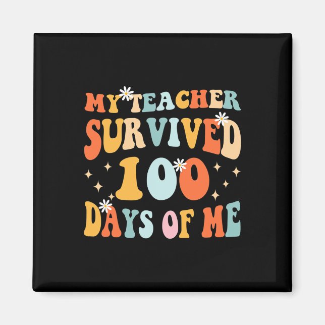 My Teacher Survived 100 Days Of Me Fun 100 School  Magnet (Front)