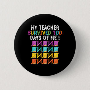 My Teacher Survived 100 Days Of Me Fun School Teac Button