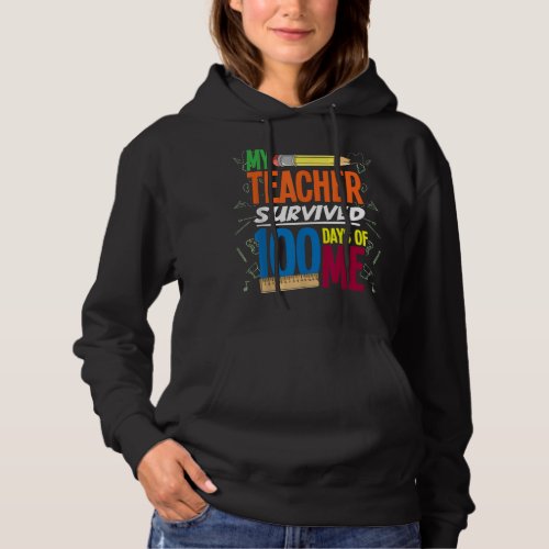 My Teacher Survived 100 Days Of Me Funny 100 Days  Hoodie