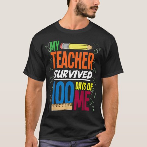 My Teacher Survived 100 Days Of Me Funny 100 Days  T_Shirt