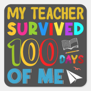 My Teacher Survived 100 Days of Me, Funny Quote Square Sticker