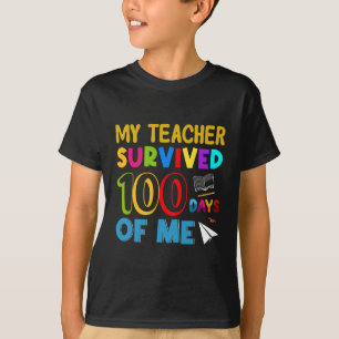 My Teacher Survived 100 Days of Me, Funny Quote T-Shirt