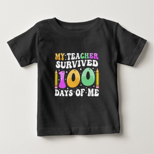 My Teacher Survived 100 Days of Me Funny Saying Baby T_Shirt