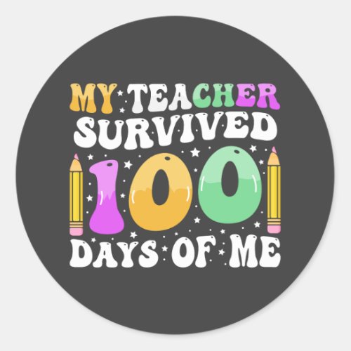 My Teacher Survived 100 Days of Me Funny Saying Classic Round Sticker
