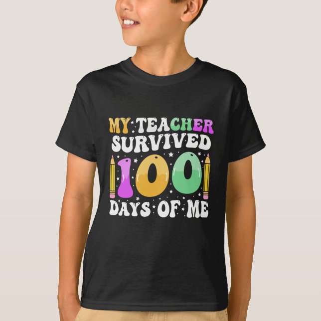 My Teacher Survived 100 Days of Me: Funny Saying T-Shirt (Front)