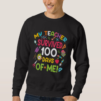 My Teacher Survived 100 Days Of Me Funny School_19 Sweatshirt