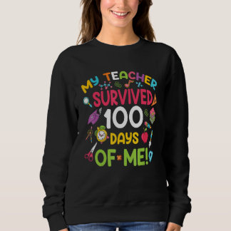 My Teacher Survived 100 Days Of Me Funny School_19 Sweatshirt