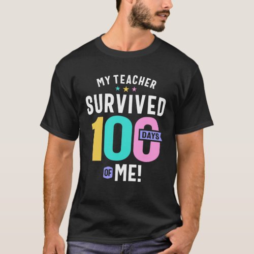My Teacher Survived 100 Days Of Me Funny School T_Shirt
