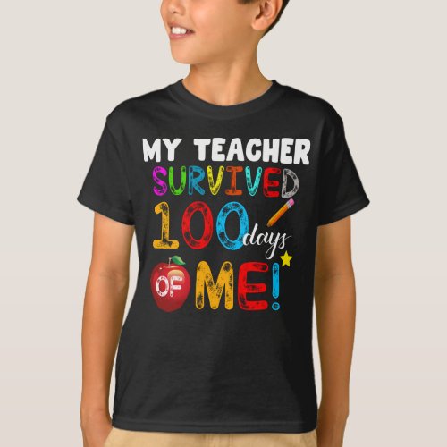 my teacher survived 100 days of me funny school T_Shirt
