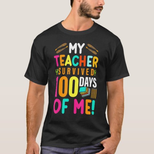My Teacher Survived 100 Days Of Me Funny School Te T-Shirt