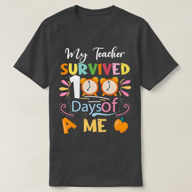 My Teacher Survived 100 Days Of Me Funny Student 1 T-Shirt (Design Front)