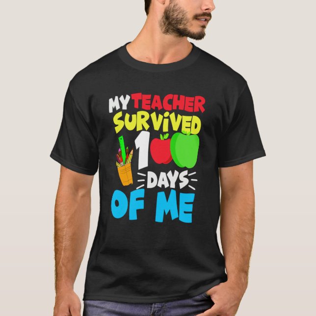 My Teacher Survived 100 Days of Me Happy100th Day  T-Shirt (Front)