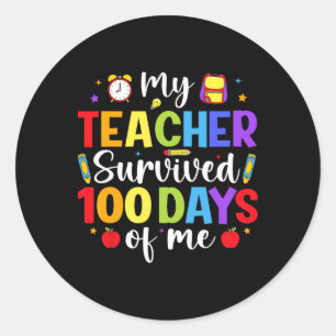 My Teacher Survived 100 Days Of Me Happy 100th Day Classic Round Sticker
