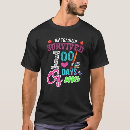 My Teacher Survived 100 Days Of Me Happy 100Th Day T_Shirt