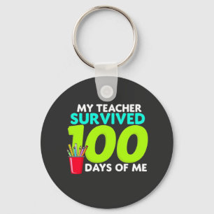 "My Teacher Survived 100 Days of Me  Keychain
