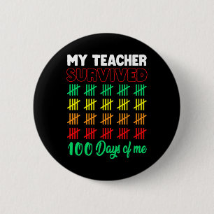 My Teacher Survived 100 Days Of Me School Fun Kids Button