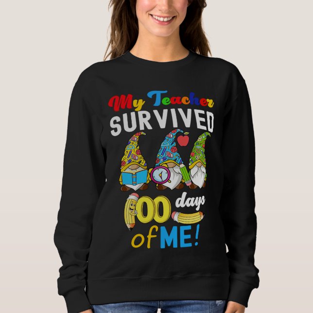 My Teacher Survived 100 Days Of Me  School Gnomies Sweatshirt (Front)