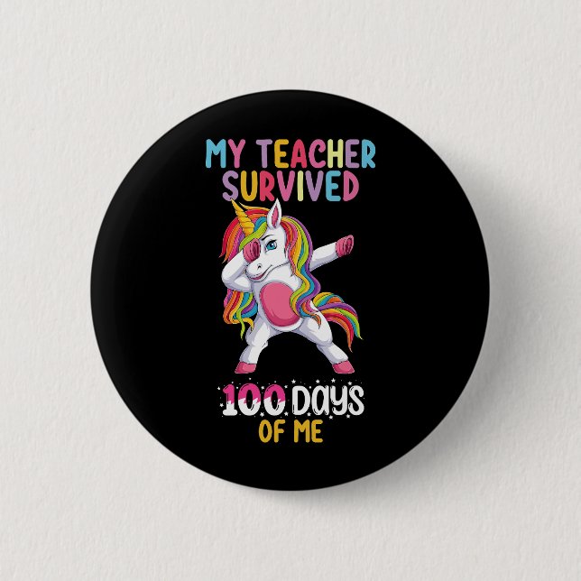 My Teacher Survived 100 Days Of Me School Unicorn Button (Front)