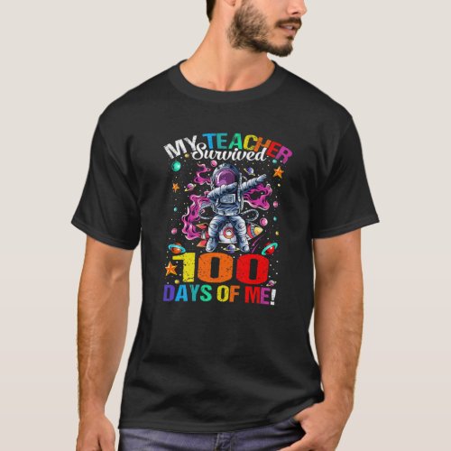 My Teacher Survived 100 Days Of Me Space Astronaut T_Shirt
