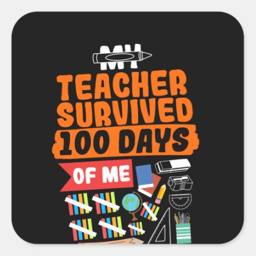 My Teacher Survived 100 Days Of Me Square Sticker