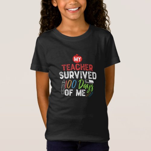 My Teacher Survived 100 Days Of Me T_Shirt